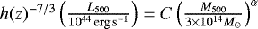 $h(z)^{-7/3}\left(\frac{L_{500}}{10^{44}\,\textrm{erg}\,\textrm{s}^{-1}}\right)= C\left(\frac{M_{500}}{3\times10^{14} M_{\odot}}\right)^{\alpha}$