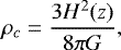\begin{equation*} \rho_c = \frac{3 H^2(z)}{8 \pi G},\end{equation*}