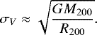 \begin{equation*} \ensuremath{\sigma_V} \approx \sqrt{\frac{G \ensuremath{M_{200}}}{\ensuremath{R_{200}}}}. \end{equation*}
