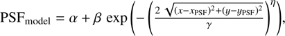 $$ {\mathrm{PSF}}_\mathrm{model}=\alpha+\beta\;\exp{(-{(\frac{2\sqrt{{(x-x_\mathrm{PSF})}^2{(y-y_\mathrm{PSF})}^2}}\gamma)}^\eta)}, $$