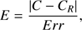 $$ E=\frac{\vert C-C_R\vert}{Err}, $$