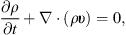 $$ \frac{\partial\rho}{\partial t}+\boldsymbol\nabla\cdot{(\rho\boldsymbol\upsilon)}=0, $$