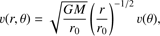 $$ \nu{(r,\theta)}=\sqrt{\frac{GM}{r_0}}{\left(\frac r{r_0}\right)}^{-1/2}\nu{(\theta)}, $$