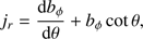 $$ \begin{array}{l}\\j_r=\frac{\mathrm db_\phi}{\mathrm d\theta}+b_\phi\cot\theta,\end{array} $$