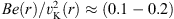 $ Be{(r)}/v_\mathrm K^2{(r)\approx{(0.1-0.2)}} $