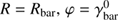 $ R=R_\mathrm{bar},\varphi=\gamma_\mathrm{bar}^0 $