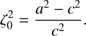 $$ \zeta_0^2=\frac{a^2-c^2}{c^2}. $$
