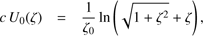 $$ cU_0{(\zeta)}=\frac1{\zeta_0}\ln{(\sqrt{1+\zeta^2}+\zeta),} $$