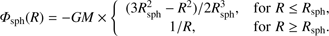 $$ {\varPhi}_\mathrm{sph}{(R)}=-GM\times\{\begin{array}{cc}(3R_\mathrm{sph}^2-R^2)/2R_\mathrm{sph}^2,&\mathrm{for}\;R\leq R_\mathrm{sph},\\1/R&\mathrm{for}\;R\leq R_\mathrm{sph}.\end{array} $$