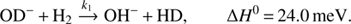 $$ \begin{array}{lc}\mathrm{OD}^-+{\mathrm H}_2\xrightarrow{k_1}\mathrm{OH}^-+\mathrm{HD},&\begin{array}{c}\mathrm\Delta H^0=24.0\;\mathrm{meV}.\end{array}\end{array} $$