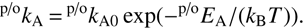 $$ \textstyle{}^{\mathrm p/\mathrm o}k_\mathrm A=^{\mathrm p/\mathrm o}k_{\mathrm A0}\exp{(-^{\mathrm p/\mathrm o}E_\mathrm A/{(k_\mathrm BT)})}. $$