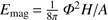 $ E_\mathrm{mag}=\frac1{8\pi}\Phi^2H/A $