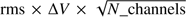 $ \mathrm{rms}\times\mathrm\Delta V\times\sqrt{N_-\mathrm{channels}}, $