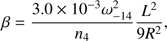 $$ \beta=\frac{3.0\times10^{-3}\omega_{-14}^2}{n_4}\frac{L^2}{9R^2}, $$
