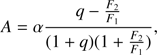 $$ A=\alpha\frac{q-\frac{F_2}{F_1}}{(1+q){(1+\frac{F_2}{F_1})}}, $$