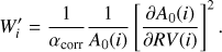$$ W_i^'=\frac1{\alpha_\text{corr}}\frac1{A_0{(i)}}{\left[{\frac{\partial A_0{(i)}}{\partial RV{(i)}}}\right]}^2. $$