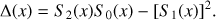 $$ \mathrm\Delta{(x)}=S_2{(x)}S_0{(x)}-{\lbrack S_1{(x)}\rbrack}^2. $$