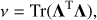 $$ v=\text{Tr}{(\mathbf\Lambda^\mathrm T\mathbf\Lambda)}, $$