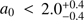$ a_0<2.0_{-0.4}^{+0.4} $