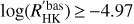 $ \log \left( {R}'_{\text{HK}}^{\text{bas}} \right)\ge -4.97\ $