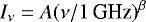 \begin{equation*} I_{\nu} = A(\nu / 1 \,{\textrm{GHz}})^{\beta}\end{equation*}