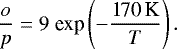 \begin{equation*} \frac{o}{p}=9\hspace{0.1cm}\textrm{exp}\left(- \frac{\textrm{170\,K}}{T}\right). \end{equation*}