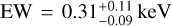$ \text{EW=}0.31_{-0.09}^{+0.11}\text{keV} $