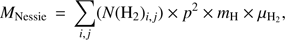 $$ M_\text{Nessie}=\underset{i,j}{\mathrm\Sigma}{(N{({\mathrm H}_2)}_{i,j})}\times p^2\times{m_\mathrm H}_{}\times{\mu_\mathrm H}_2, $$