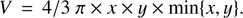 $$ V=4/3\pi\times x\times y\times\min\{x,y\}. $$