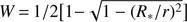 $ W=1/2\left[ 1-\sqrt{1-{{({{R}_{*}}/r)}^{2}}} \right] $