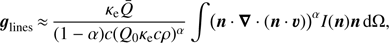 $ {g_{{\rm{lines}}}}{\mkern 1mu} \approx {\mkern 1mu} \frac{{{\kappa _{\rm{e}}}\bar Q}}{{(1 - \alpha )c{{({Q_0}{\kappa _{\rm{e}}}c\rho )}^\alpha }}}\int ( n\,\cdot\,\nabla \,\cdot\,(n\,\cdot\, v){)^\alpha }I(n)\, n{\mkern 1mu} \,{\rm{d}}\Omega, $