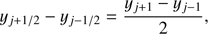 $ {y_{j + 1/2}} - {y_{j - 1/2}} = \frac{{{y_{j + 1}} - {y_{j - 1}}}}{2}, $