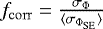 $f_{\mathrm{corr}} = \frac{\sigma_{{\mathrm{\Phi}}}}{\langle\sigma_{{\mathrm{\Phi}}_{\mathrm{SE}}}\rangle}$