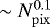 $\sim N_{\mathrm{pix}}^{0.1}$