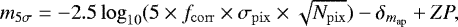\begin{equation*} m_{5\sigma} = -2.5 \log_{10}(5 \times f_{\mathrm{corr}} \times \sigma_{\mathrm{pix}} \times \sqrt{N_{\mathrm{pix}}}) - \delta_{m_{\mathrm{ap}}} &#x002B; ZP, \end{equation*}