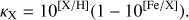 $$ \kappa_\mathrm X=10^{[\text{X/H}]}{(1-10^[\text{Fe/X}])}. $$