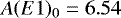$A(E1)_0 = 6.54$