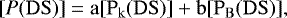 \begin{equation*}[P(\rm DS)] = a [P_{k}(\rm DS)] &#x002B; b [P_{B}(\rm DS)], \end{equation*}