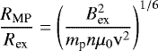\begin{equation*}\frac{R_{\textrm{MP}}}{R_{\textrm{ex}}} = \left(\frac{B_{\textrm{ex}}^{2}}{m_{\textrm{p}}n\mu_{0}\mathrm{v}^{2}}\right)^{1/6}\end{equation*}