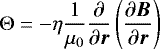 \begin{equation*}{{\mathrm \Theta}} = -\eta \frac{1}{\mu_{0}} \frac{\partial}{\partial \vec{r}} \left( \frac{\partial \vec{B}}{\partial \vec{r}} \right)\end{equation*}