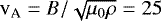 $\mathrm{v}_{\textrm{A}} = B / \sqrt{\mu_{0}\rho} = 25$