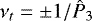 $\nu_t=\pm 1/\hat{P}_3$