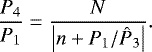 \begin{equation*} \dfrac{P_4}{{P_1}} = \dfrac{N}{\left| n &#x002B; {P_1}/{{\hat{P}_3}} \right|}.\end{equation*}