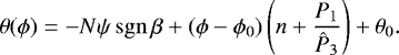 \begin{equation*}{{\theta(\phi)}} = -N\psi\,\mathrm{sgn}\,\beta &#x002B;(\phi-\phi_0)\left(n&#x002B;\frac{P_1}{\hat{P}_3}\right) &#x002B; \theta_0. \end{equation*}