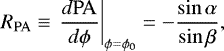 \begin{equation*} {{R_{\mathrm{PA}}}}\equiv\left.\dfrac{d\mathrm{PA}}{d\phi}\right\vert_{\phi=\phi_0} = -\dfrac{\sin\alpha}{\sin\beta},\end{equation*}