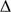 $ \Delta $