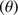 $ (\theta ) $