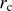 $ r_\text{c} $