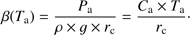 $ \begin{aligned}\beta (T_\text{a}) = \frac{P_\text{a}}{\rho \times g \times r_\text{c}} = \frac{C_\text{a} \times T_\text{a}}{r_\text{c}}\cdot \end{aligned} $