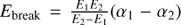 $ E_\text{break}=\frac{E_1E_2}{E_2-E_1}{(\alpha_1-\alpha_2)} $